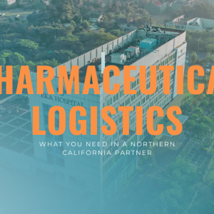 Blog Banner that reads Pharmaceutical Logistics: What you need in a Northern California partner