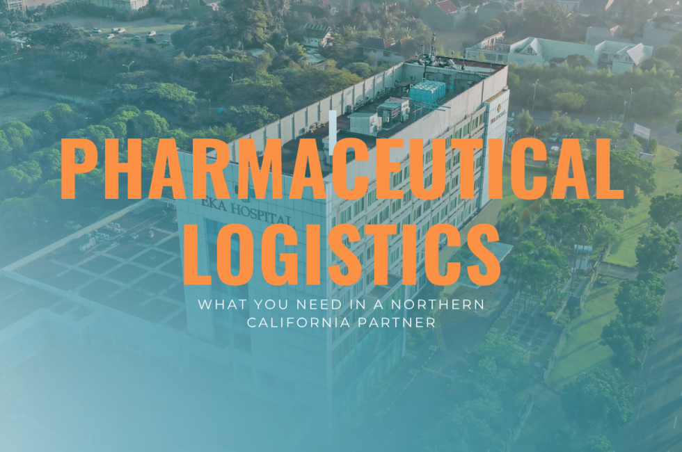 Blog Banner that reads Pharmaceutical Logistics: What you need in a Northern California partner